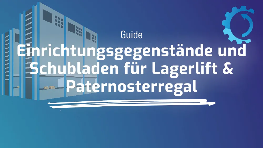 Einrichtungsgegenstände und Schubladen für Lagerlift & Paternosterregal