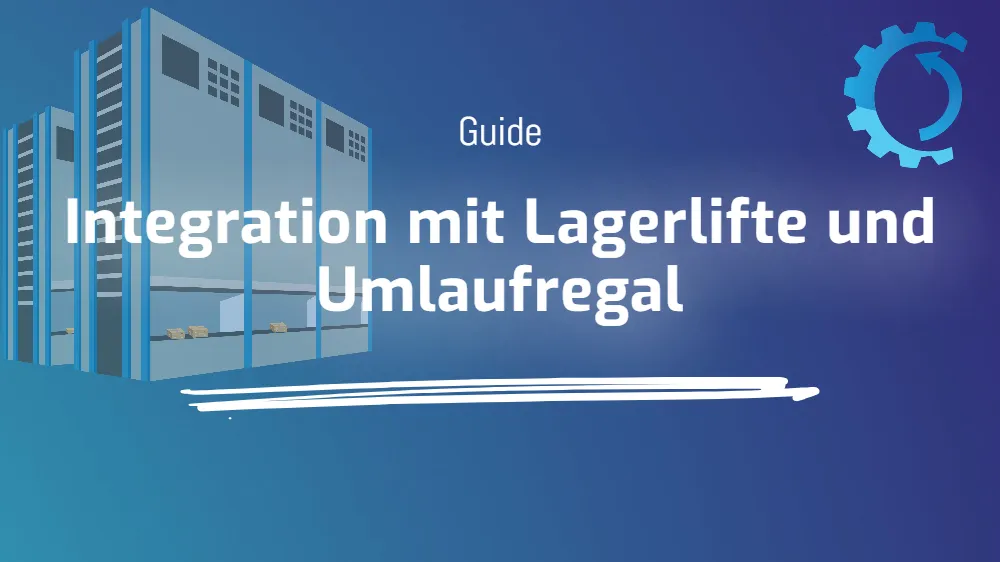 Integration mit Lagerlifte und Umlaufregal