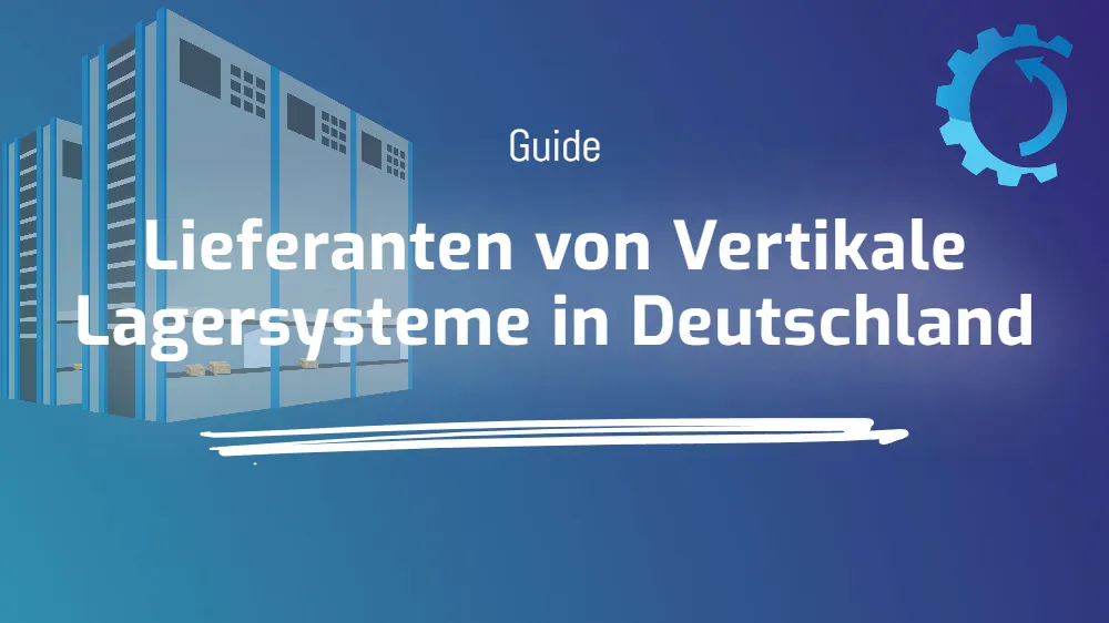 Lieferanten von Vertikale Lagersysteme in Deutschland