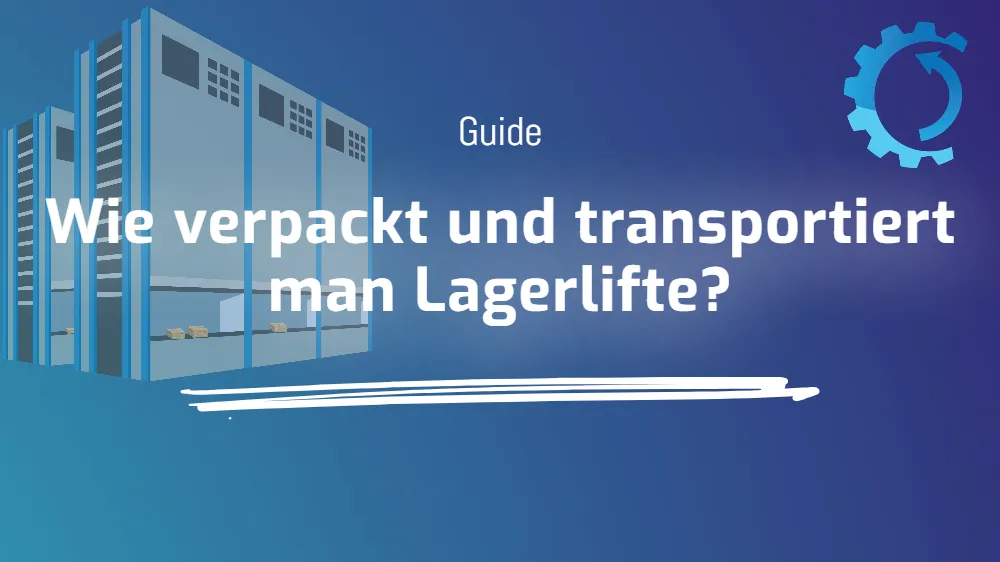 Wie verpackt und transportiert man Lagerlifte?