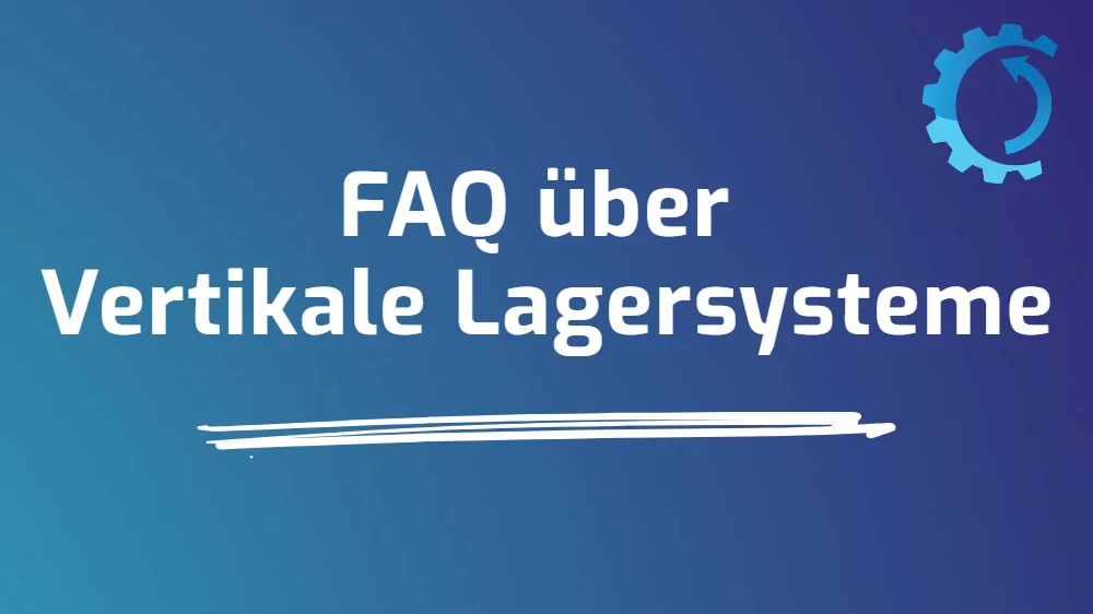 FAQ über Vertikale Lagersysteme