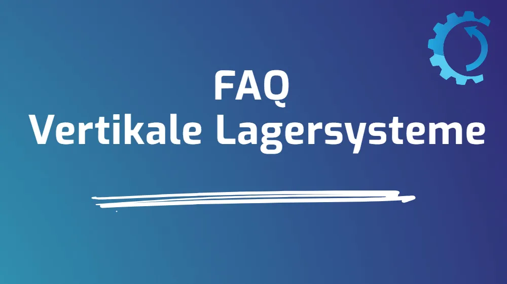 FAQ über Vertikale Lagersysteme